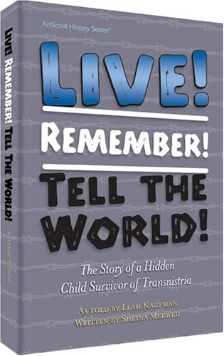 Beispielbild fr Live! Remember! Tell the World! : The Story of a Hidden Child Survivor of Transnistria zum Verkauf von Better World Books