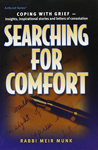 Stock image for Searching for Comfort: Coping With Grief-- Insights, Inspirational Stories And Letters Of Consolation (ArtScroll Series) [Hardcover] Munk, Meir and Gelbein, Moshe for sale by BennettBooksLtd
