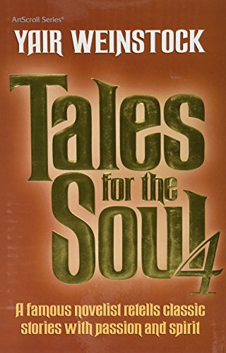 Beispielbild fr Tales for the soul 4: A famous novelist retells classic stories with passion and spirit (ArtScroll series) zum Verkauf von Ergodebooks