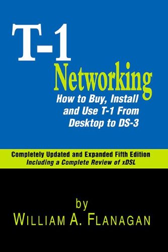 Stock image for The Guide to T-1 Networking : How to Buy, Install and Use T-1 from Desktop to DS-3 for sale by Better World Books: West