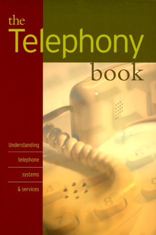 9781578200351: The Telephony Book - Understanding Systems and Services