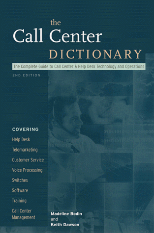 Beispielbild fr The Call Center Dictionary : The Complete Guide to Call Center and Help Desk Technology and Operations zum Verkauf von Wonder Book