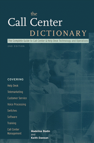 Imagen de archivo de The Call Center Dictionary : The Complete Guide to Call Center and Help Desk Technology and Operations a la venta por BooksRun