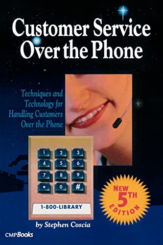 Beispielbild fr Customer Service Over the Phone: Techniques and Technology for Handling Customers Over the Phone zum Verkauf von SecondSale