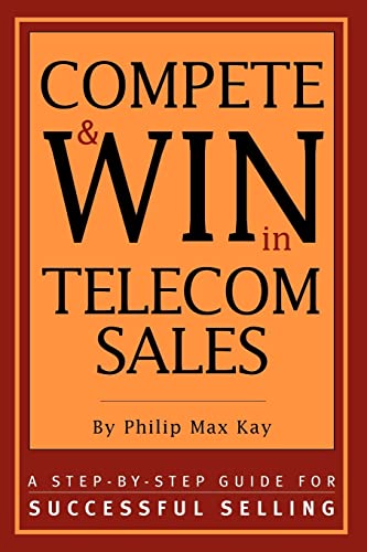 9781578200627: Compete & WIN in Telecom Sales - A Step-by-Step Guide for Successful Selling
