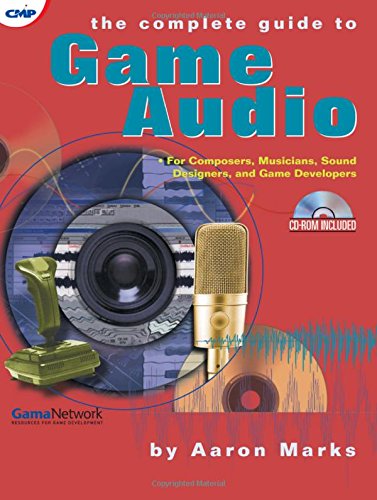 Imagen de archivo de The Complete Guide to Game Audio the Complete Guide to Game Audio: For Composers, Musicians, Sound Designers, and Game Developefor Composers, Musician a la venta por ThriftBooks-Atlanta