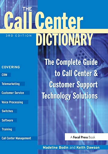 Stock image for The Call Center Dictionary : The Complete Guide to Call Center and Customer Support Technology Solutions for sale by Blackwell's