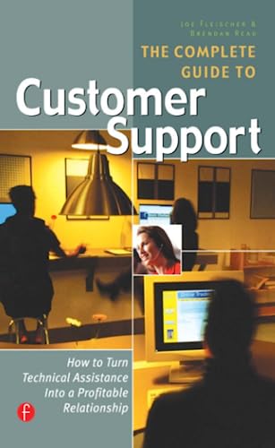 Stock image for The Complete Guide to Customer Support : How to Turn Technical Assistance Into a Profitable Relationship for sale by Blackwell's