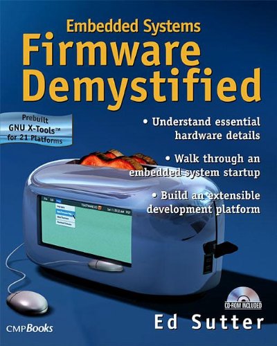 Beispielbild fr Embedded Systems Firmware Demystified: Building Embedded Systems from the Ground Up zum Verkauf von AwesomeBooks
