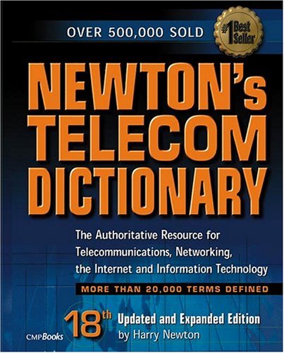 Beispielbild fr Newton's Telecom Dictionary: The Authoritative Resource for Telecommunications, Networking, the Internet and Information Technology (18th Edition) zum Verkauf von HPB-Red