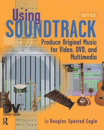 9781578202294: Using Soundtrack: Produce Original Music for Video, DVD, and Multimedia