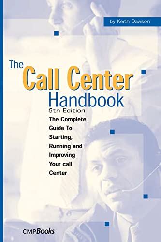 Imagen de archivo de The Call Center Handbook: The Complete Guide to Starting, Running, and Improving Your Call Center a la venta por WorldofBooks