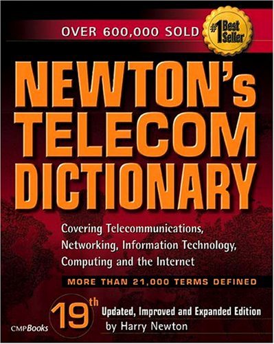 Beispielbild fr Newton`s Telecom Dictionary: The Authoritative Resource for Telecommunications, Networking, the Internet and Information Technology zum Verkauf von Buchpark