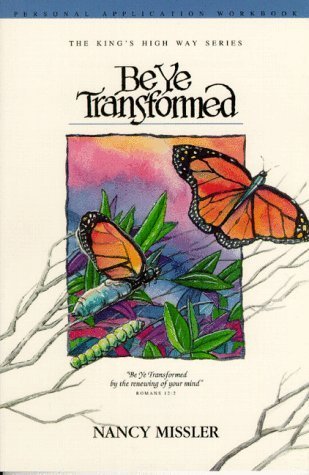 Stock image for Be Ye Transformed Application Workbook (Kings High Way) for sale by Goodwill of Colorado