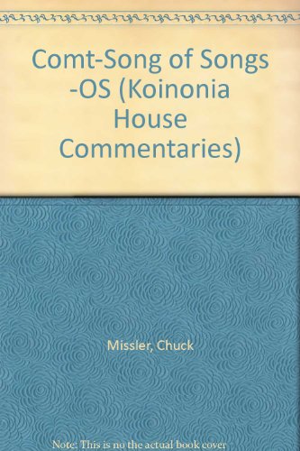 Comt-Song of Songs -OS (Koinonia House Commentaries) (9781578210749) by Chuck Missler