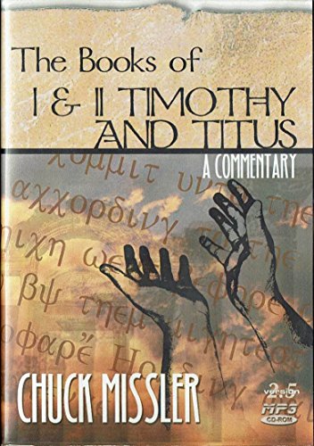 The Books of 1 & 2 Timothy & Titus: A Commentary (9781578211241) by Chuck Missler