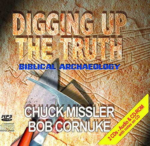 Digging Up the Truth: Biblical Archaeology (9781578211371) by Chuck Missler; Bob Cornuke