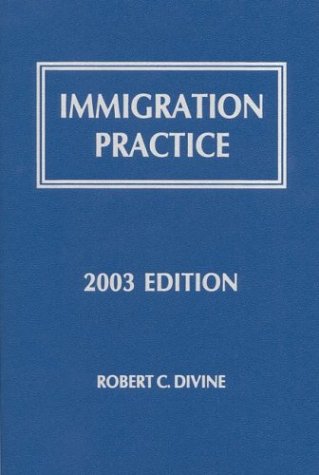 Immigration Practice 2003 By Robert C Divine Juris