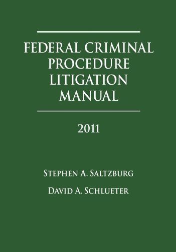 Federal Criminal Procedure Litigation Manual 2011 (9781578233588) by Stephen A. Saltzburg; David A. Schlueter