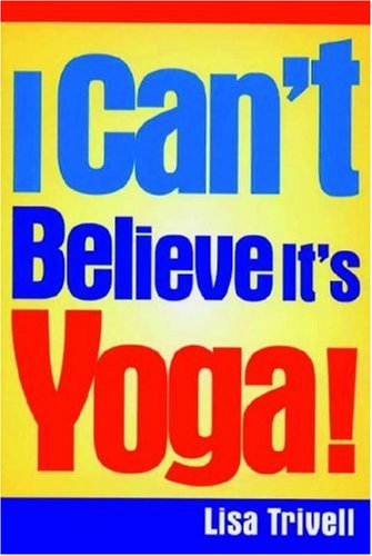 Beispielbild fr I Can't Believe It's Yoga!: The Ultimate Beginner's Workout for Men and Women zum Verkauf von SecondSale