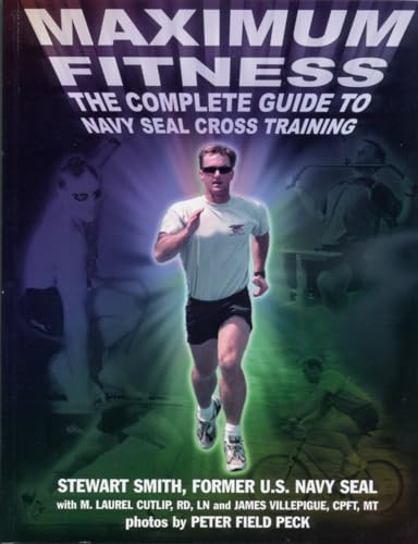 Stock image for Maximum Fitness : The Complete Guide to Navy SEAL Cross Training for sale by Ergodebooks