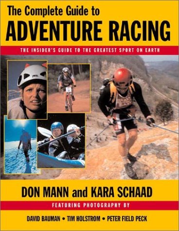 Beispielbild fr The Complete Guide to Adventure Racing : The Insider's Guide to the Greatest Sport on Earth zum Verkauf von Better World Books