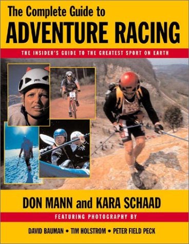 Imagen de archivo de The Complete Guide to Adventure Racing: The Insider's Guide to the Greatest Sport on Earth a la venta por ThriftBooks-Atlanta