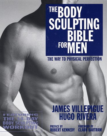 Imagen de archivo de The Body Sculpting Bible for Men: Featuring the 14-Day Body Sculpting Workout The Ultimate Fat Loss/Muscle Gain Program for the Ultimate Physique Villepigue, James; Rivera, Hugo; Bartram, Clark; Peck, Peter Field and Kennedy, Robert a la venta por Aragon Books Canada