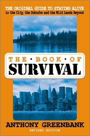 Beispielbild fr The Book of Survival : The Original Guide to Staying Alive zum Verkauf von Better World Books