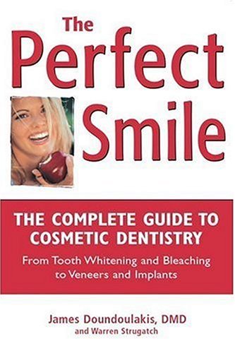 9781578260959: The Perfect Smile: The Complete Guide to Cosmetic Dentistry from Tooth Whitening and Bleaching to Veneers and Implants: A Consumer's Guide to Dental Health and Cosmetic Denistry