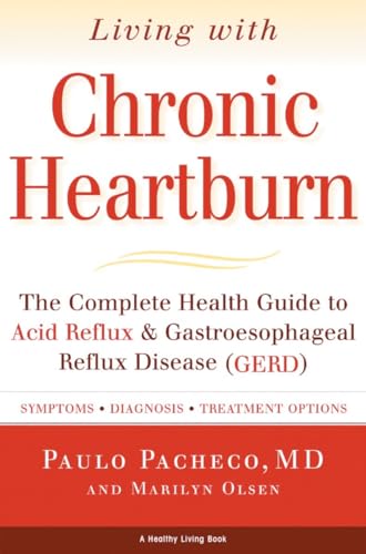 Stock image for Living with Chronic Heartburn : the Complete Health Guide to Acid Reflux & Gastroesophageal Reflux Disease (GERD) for sale by Weller Book Works, A.B.A.A.