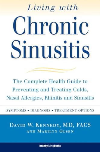 Stock image for Living with Chronic Sinusitis: A Patient's Guide to Sinusitis, Nasal Allegies, Polyps and their Treatment Options for sale by SecondSale