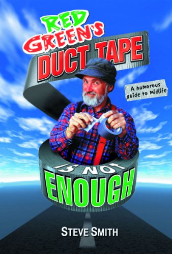 Stock image for Red Green's Duct Tape Is Not Enough: A Humorous Guide to Midlife for sale by The Book House, Inc.  - St. Louis