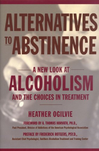 9781578261130: Alternatives to Abstinence: A New Look at Alcoholism and the Choices in Treatment