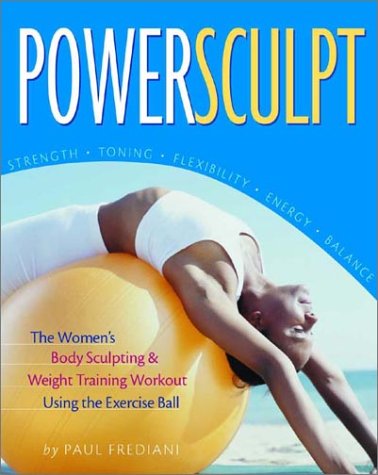 Stock image for Power Sculpt : The Women's Body Sculpting and Weight Training Workout Using the Exercise Ball for sale by Better World Books