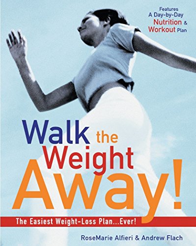 Stock image for Walk the Weight Away! : The Easiest Weight-Loss Plan Ever! for sale by Better World Books