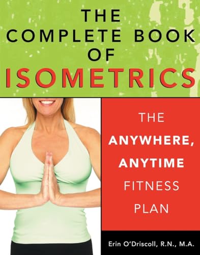 Stock image for The Complete Book of Isometrics: The Anywhere, Anytime Fitness Book for sale by Goodwill Books