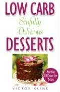 9781578261994: Low Carb Sinfully Delicious Desserts: More Than 100 Quick and Easy Recipes for Cakes, Cookies, Ice Creams and Other Mouthwatering Sweets