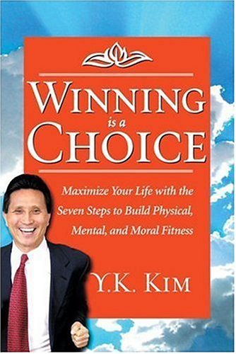 9781578262113: Winning Is a Choice: Maximize Your Life With the Seven Steps To Build Physical, Mental, and Moral Fitness
