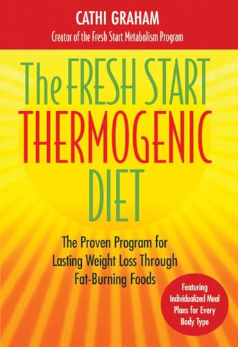 Stock image for The Fresh Start Thermogenic Diet: The Proven Program for Lasting Weight Loss Through Fat-Burnng Foods for sale by SecondSale