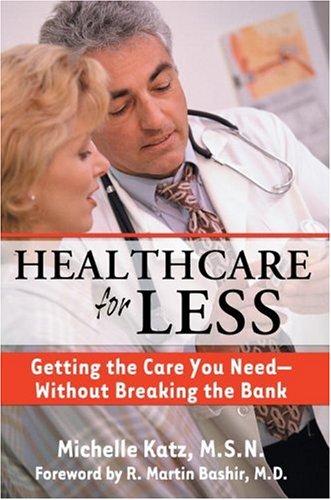 Stock image for Healthcare for Less : Getting the Care You Need--Without Breaking the Bank for sale by Better World Books