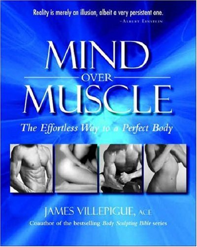Imagen de archivo de Mind Over Muscle: The Effortless Way to Sculpt a Perfect Body a la venta por SecondSale