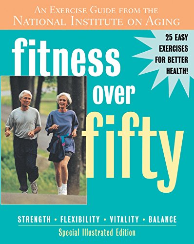 Beispielbild fr Fitness Over Fifty: An Exercise Guide from the National Institute on Aging zum Verkauf von medimops