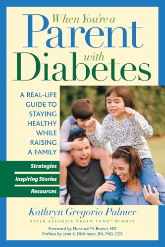 Stock image for When You're a Parent with Diabetes: A Real-Life Guide to Staying Healthy While Raising a Family for sale by ThriftBooks-Atlanta