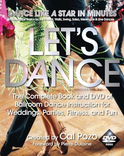 Stock image for Let's Dance: The Complete Book and DVD of Ballroom Dance Instruction for Weddings, Parties, Fitness, and Fun for sale by Books of the Smoky Mountains