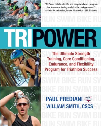 Imagen de archivo de Tri Power: The Ultimate Strength Training, Core Conditioning, Endurance, and Flexibility Program for Triathlon Success a la venta por Bookmonger.Ltd
