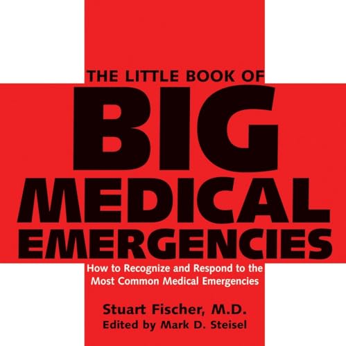 9781578262472: The Little Book of Big Medical Emergencies: How to Recognize and Respond to the Most Common Medical Emergencies