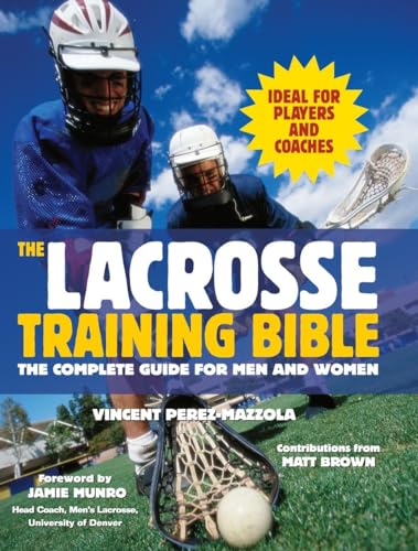 Beispielbild fr The Lacrosse Training Bible: The Complete Guide for Men and Women zum Verkauf von Books of the Smoky Mountains