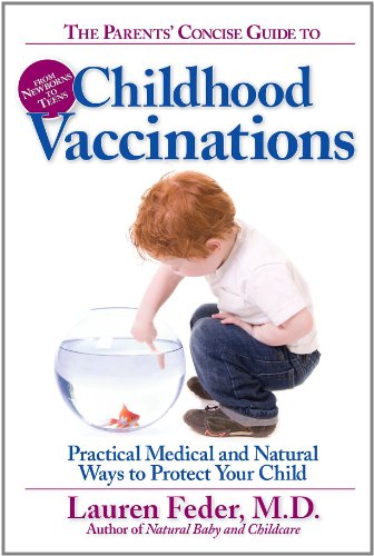 Imagen de archivo de The Parents' Concise Guide to Childhood Vaccinations: From Newborns to Teens, Practical Medical and Natural Ways to Protect Your Child a la venta por SecondSale