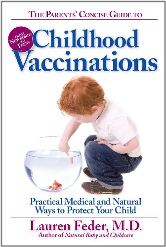 9781578262519: The Parents' Concise Guide to Childhood Vaccinations: From Newborns to Teens, Practical Medical and Natural Ways to Protect Your Child